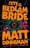 The Eye of the Bedlam Bride